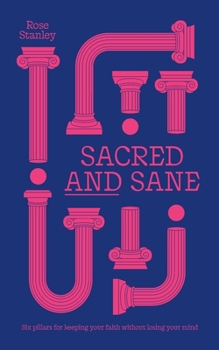 Paperback Sacred and Sane: Six pillars for keeping your faith without losing your mind Book