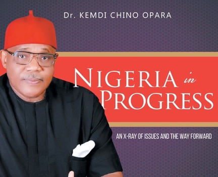 Hardcover Nigeria in Progress: An X-ray of Issues and the Way Forward Book
