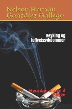 Paperback R?yking og luftveissykdommer: Hvordan slutte ? r?yke [Norwegian] Book