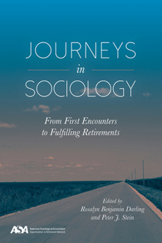 Hardcover Journeys in Sociology: From First Encounters to Fulfilling Retirements Book