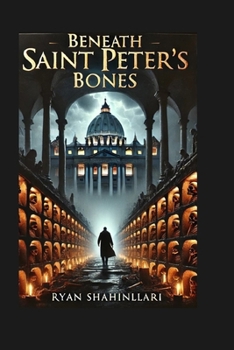 Beneath Saint Peter’s Bones (The Relic Chronicles (an epic 12-book journey))
