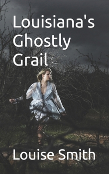 Louisiana's Ghostly Grail B0CNH9V797 Book Cover