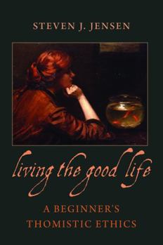 Paperback Living the Good Life A Beginner's Thomistic Ethics Book