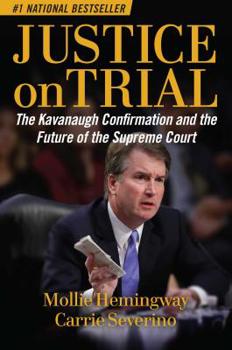Hardcover Justice on Trial: The Kavanaugh Confirmation and the Future of the Supreme Court Book
