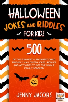 Paperback Halloween Jokes And Riddles For Kids: 500 Of The Funniest & Spookiest Child Friendly Halloween Jokes, Riddles and activities To Get The Whole Family S Book