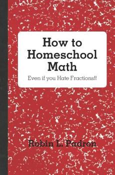 Paperback How to Homeschool Math - Even if you Hate Fractions!! Book