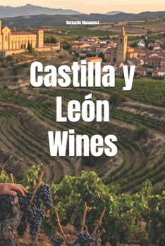 Castilla y León Wines (Wines of the World: Spain)