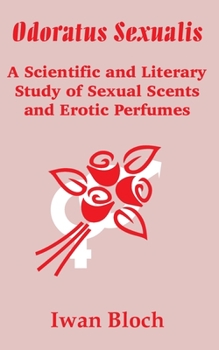 Paperback Odoratus Sexualis: A Scientific and Literary Study of Sexual Scents and Erotic Perfumes Book