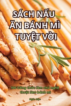 Paperback Sách NẤu Ăn Bánh MÌ TuyỆt VỜi [Vietnamese] Book