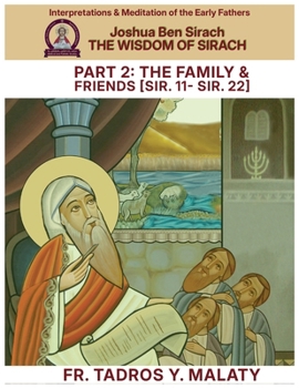 THE WISDOM OF SIRACH - Part Two: The Family & Friends [Sir. 11- Sir. 22] (Patristic Commentary on the Old Testament)