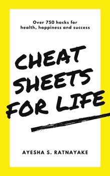 Paperback Cheat Sheets for Life: Over 750 Hacks for Health, Happiness and Success Book
