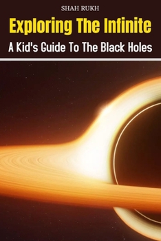 Paperback Exploring the Infinite: A Kid's Guide to the Black Holes Book