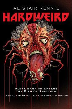 Paperback HardWeird: BleakWarrior Enters the Pith of Shadows and other tales of cosmic disorder (Meta-Warriors) Book