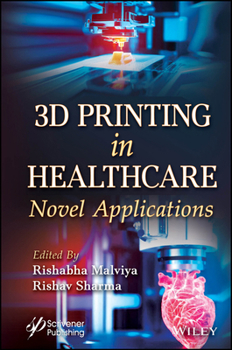 Hardcover 3D Printing in Healthcare: Novel Applications Book