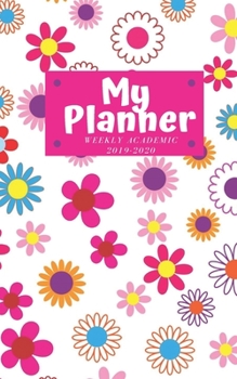 My Planner Weekly Academic 2019-2020: Academic Year July 2019 - June 2020 Daily Weekly Monthly Inspirational and Motivational Day Timer Organizer with ... Makes Organizing and Goal Setting A Breeze