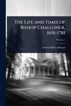 Paperback The Life and Times of Bishop Challoner, 1691-1781 Book