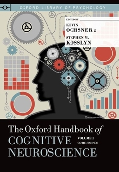 Hardcover The Oxford Handbook of Cognitive Neuroscience: Volume 1: Core Topics Book