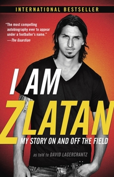 Paperback I Am Zlatan: My Story on and Off the Field Book