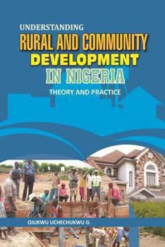 Paperback Understanding Rural and Community Development in Nigeria: Theory and Practice Book