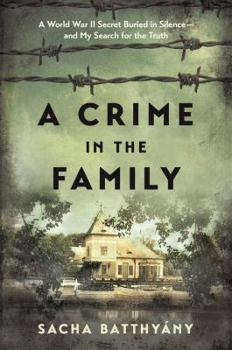 Hardcover A Crime in the Family: A World War II Secret Buried in Silence--And My Search for the Truth Book