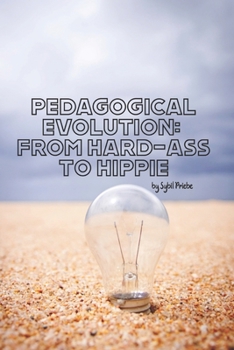 Paperback pedagogical evolution: from hard-ass to hippie Book