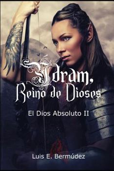 �dram, Reino de Dioses: El Dios Absoluto II - Book #4 of the Ýdram, Reino de Dioses