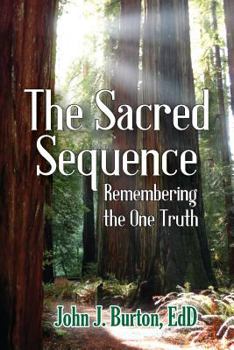 The Sacred Sequence : Remembering the One Truth
