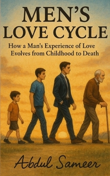 Paperback Men's Love Cycle: How a Man's Experience of Love Evolves from Childhood to Death Book