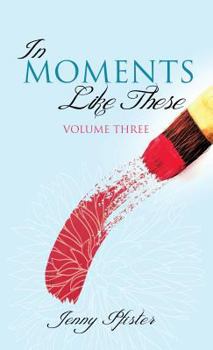 Hardcover In Moments Like These Volume Three Book