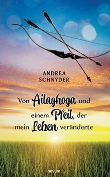 Paperback Von Ailaghoga und einem Pfeil, der mein Leben veränderte [German] Book