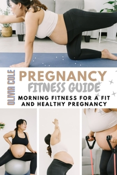 Paperback Pregnancy Fitness Guide: Morning Fitness For a Fit And Healthy Pregnancy Book