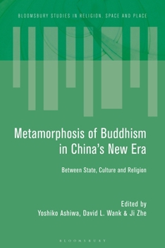 Metamorphosis of Buddhism in China’s New Era: Between State, Culture, and Religion