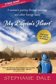 Paperback My Pilgrim's Heart: A woman's journey through marriage and other foreign lands Book