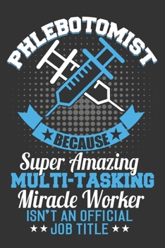 2020 Week To View Dated Planner Diary: 6x9 Inches Paperback Phlebotomist Because Super Amazing Miracle Worker Isn't An Official Job Title