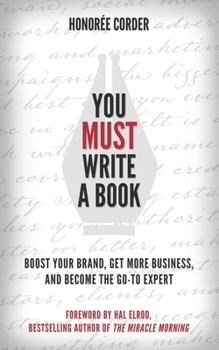 Paperback You Must Write a Book: Boost Your Brand, Get More Business, and Become the Go-To Expert Book