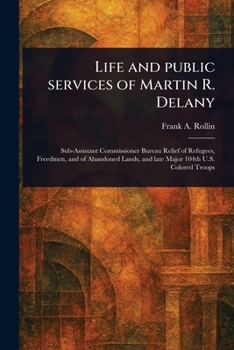 Paperback Life and Public Services of Martin R. Delany Book