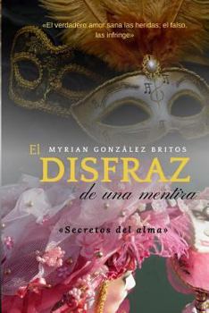 Paperback El disfraz de una mentira: Secretos del alma [Spanish] Book