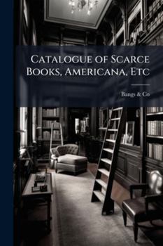 Paperback Catalogue of Scarce Books, Americana, Etc Book