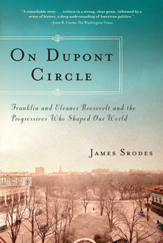 Paperback On Dupont Circle: Franklin and Eleanor Roosevelt and the Progressives Who Shaped Our World Book
