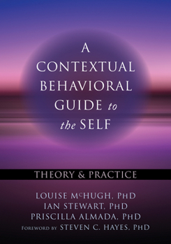 Paperback A Contextual Behavioral Guide to the Self: Theory and Practice Book