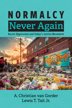 Paperback Normalcy Never Again: Racist-Oppression and Today's Justice Movement Book