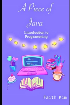 Paperback A Piece of Java: Introduction to Programming Book