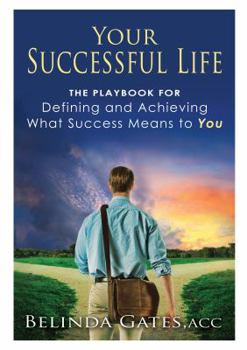 Paperback Your Successful Life, The Playbook for Defining and Achieving What Success Means to You Book