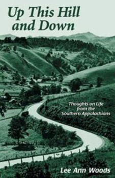 Paperback Up This Hill and Down: Thoughts on Life from the Southern Appalachians Book
