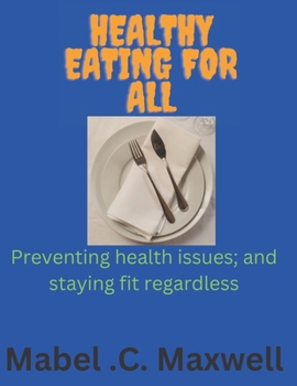 Paperback Healthy Eating for All: Preventing health issues; and staying fit regardless Book
