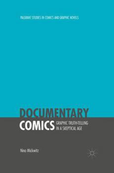 Paperback Documentary Comics: Graphic Truth-Telling in a Skeptical Age Book