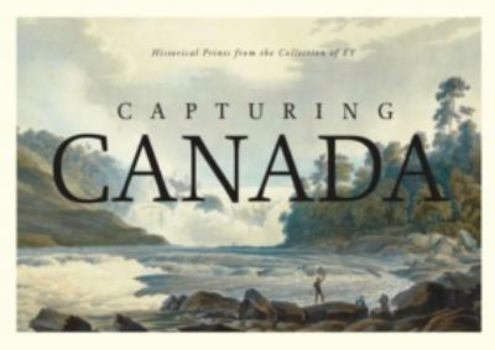 Paperback Capturing Canada: Historical Prints from the Collection of Ey Book