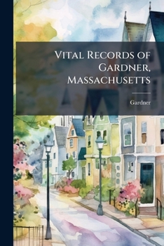 Paperback Vital Records of Gardner, Massachusetts Book