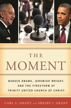 Hardcover Moment: Barack Obama, Jeremiah Wright, and the Firestorm at Trinity United Church of Christ Book