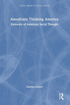 Hardcover Americans Thinking America: Elements of American Social Thought Book